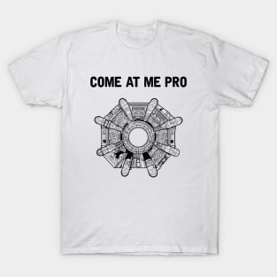 Come At Me Pro T-Shirt